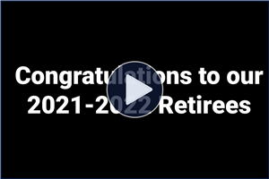 Congratulations to our 2021-2022 Retirees! - Click Here to View. 